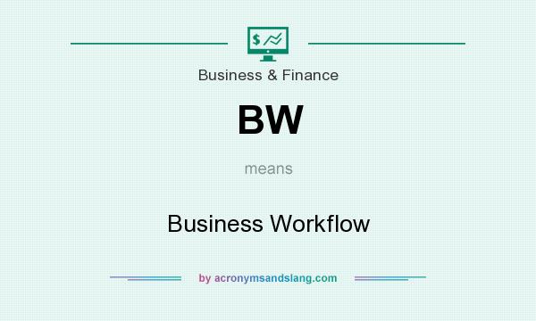 What does BW mean? It stands for Business Workflow