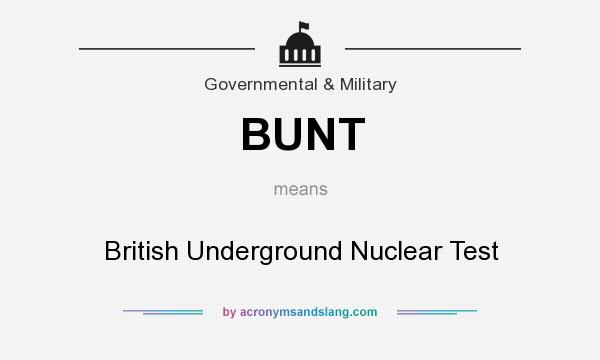 What does BUNT mean? It stands for British Underground Nuclear Test