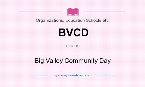 What does BVCD mean? It stands for Big Valley Community Day