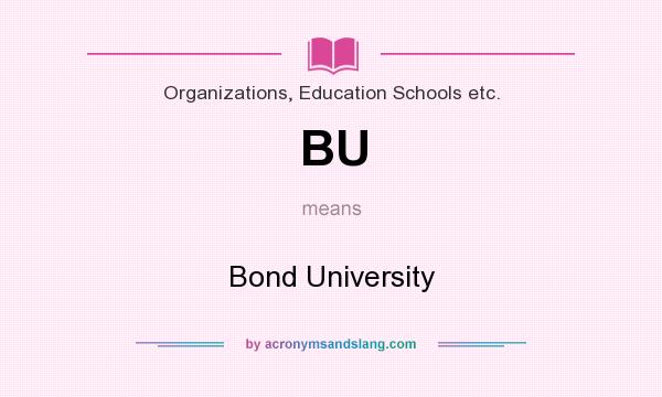 What does BU mean? It stands for Bond University