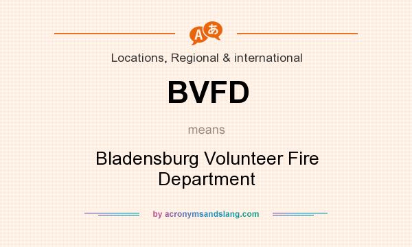 What does BVFD mean? It stands for Bladensburg Volunteer Fire Department