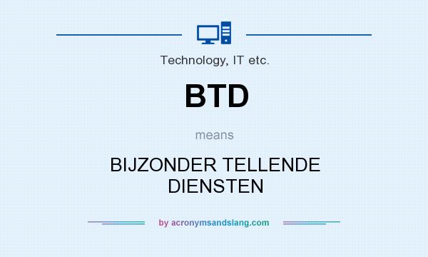 What does BTD mean? It stands for BIJZONDER TELLENDE DIENSTEN