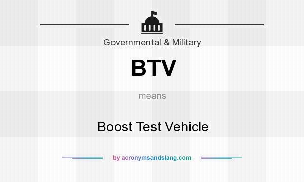 What does BTV mean? It stands for Boost Test Vehicle
