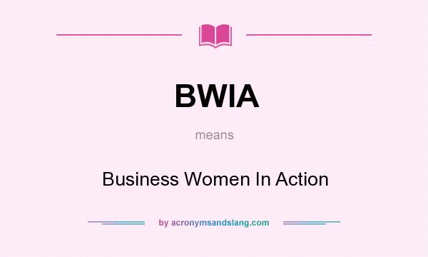 What does BWIA mean? It stands for Business Women In Action