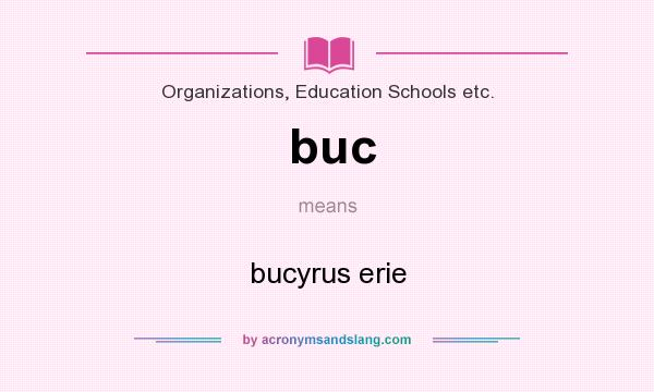 What does buc mean? It stands for bucyrus erie