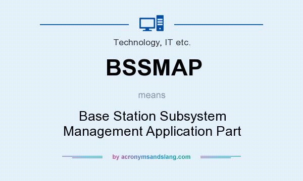 What does BSSMAP mean? It stands for Base Station Subsystem Management Application Part