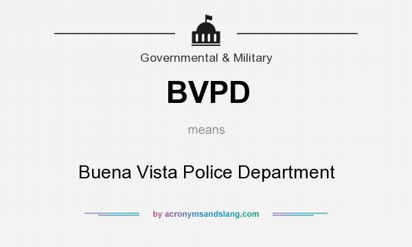 What does BVPD mean? It stands for Buena Vista Police Department