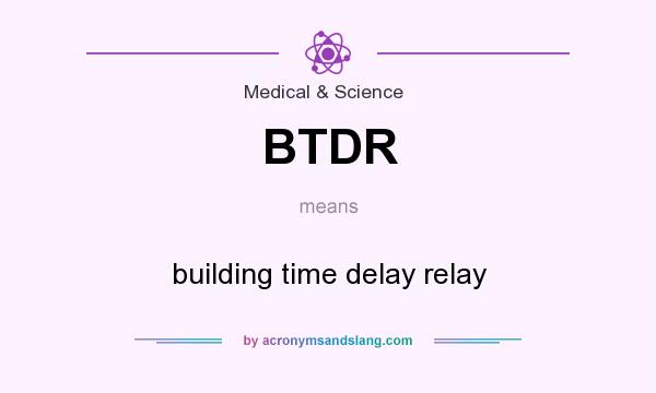 What does BTDR mean? It stands for building time delay relay