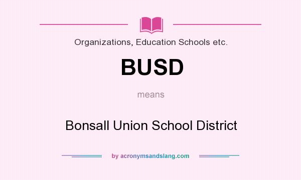 What does BUSD mean? It stands for Bonsall Union School District
