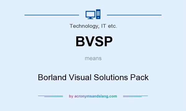 What does BVSP mean? It stands for Borland Visual Solutions Pack
