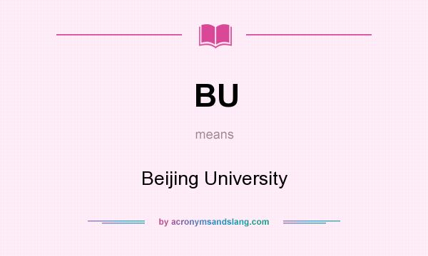 What does BU mean? It stands for Beijing University
