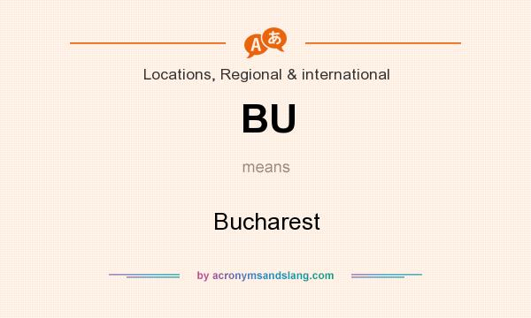 What does BU mean? It stands for Bucharest