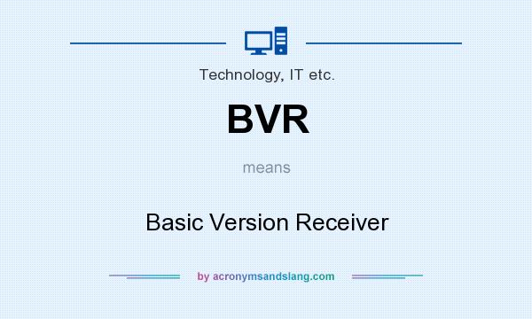 What does BVR mean? It stands for Basic Version Receiver