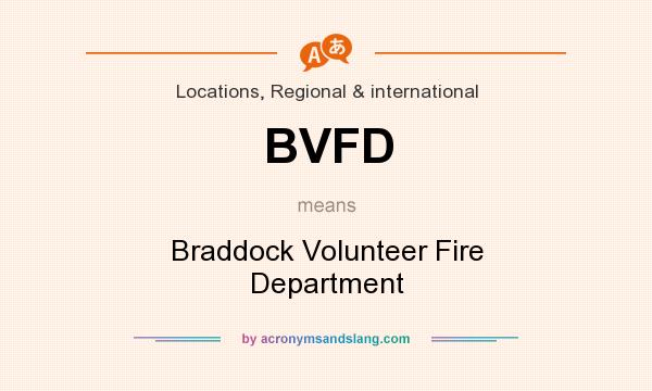 What does BVFD mean? It stands for Braddock Volunteer Fire Department