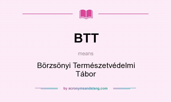 What does BTT mean? It stands for Börzsönyi Természetvédelmi Tábor