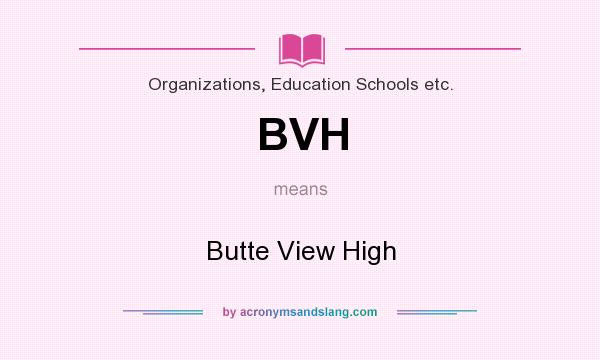 What does BVH mean? It stands for Butte View High