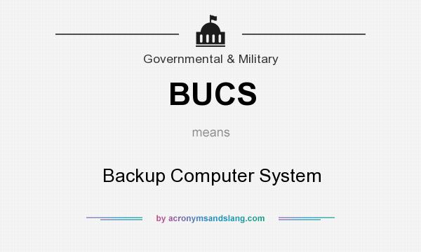 What does BUCS mean? It stands for Backup Computer System