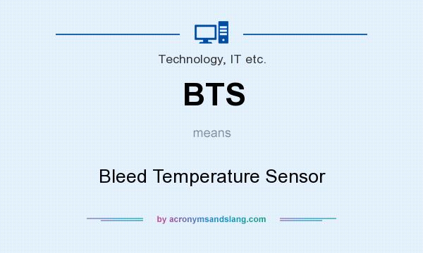 What does BTS mean? It stands for Bleed Temperature Sensor