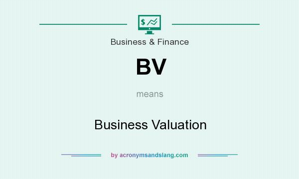 What does BV mean? It stands for Business Valuation