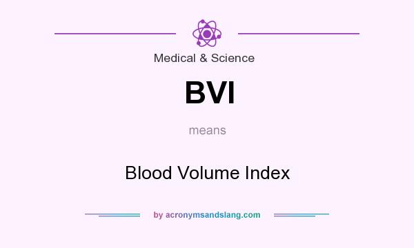 What does BVI mean? It stands for Blood Volume Index