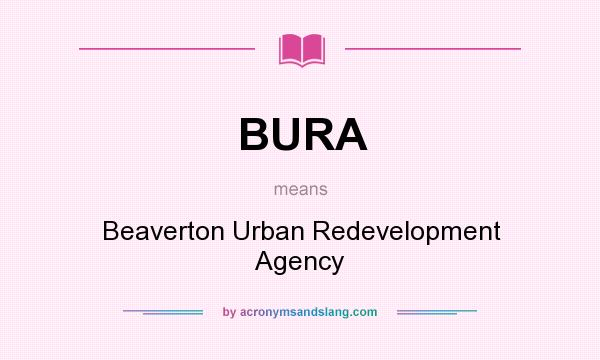 What does BURA mean? It stands for Beaverton Urban Redevelopment Agency