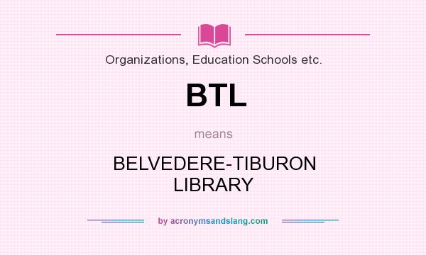 What does BTL mean? It stands for BELVEDERE-TIBURON LIBRARY