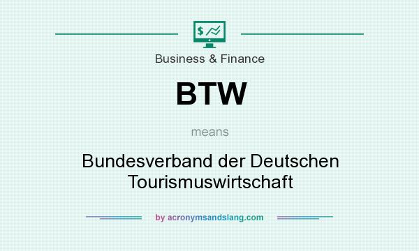 What does BTW mean? It stands for Bundesverband der Deutschen Tourismuswirtschaft