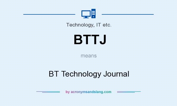 What does BTTJ mean? It stands for BT Technology Journal
