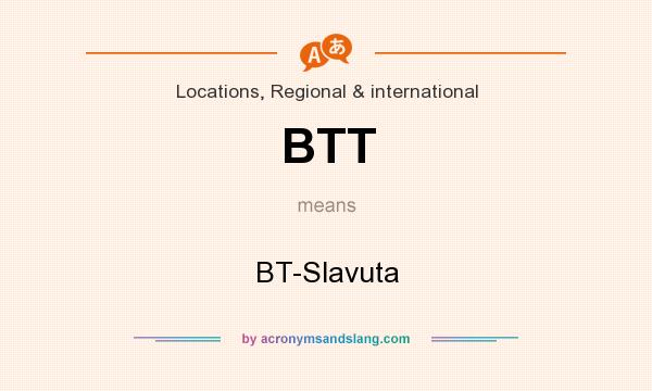 What does BTT mean? It stands for BT-Slavuta
