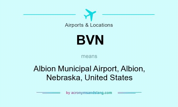 What does BVN mean? It stands for Albion Municipal Airport, Albion, Nebraska, United States
