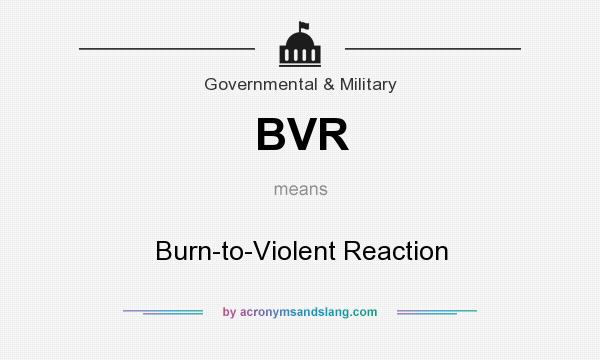 What does BVR mean? It stands for Burn-to-Violent Reaction