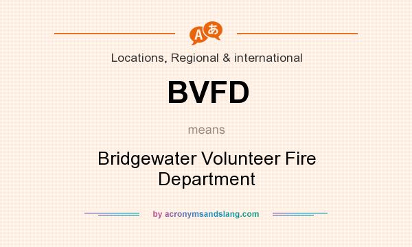 What does BVFD mean? It stands for Bridgewater Volunteer Fire Department