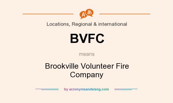 What does BVFC mean? It stands for Brookville Volunteer Fire Company
