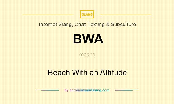 What does BWA mean? It stands for Beach With an Attitude
