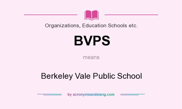 What does BVPS mean? It stands for Berkeley Vale Public School