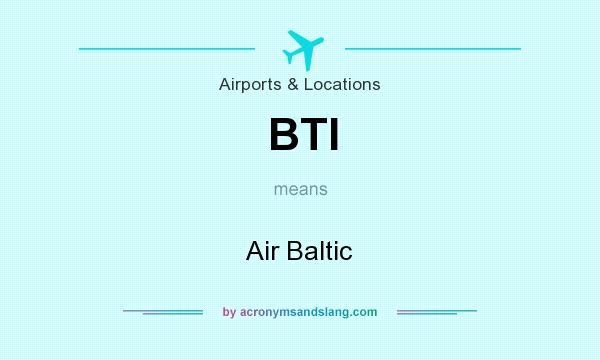 What does BTI mean? It stands for Air Baltic