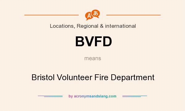 What does BVFD mean? It stands for Bristol Volunteer Fire Department