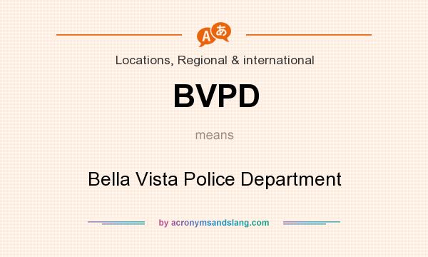 What does BVPD mean? It stands for Bella Vista Police Department
