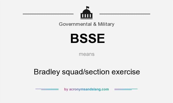 What does BSSE mean? It stands for Bradley squad/section exercise