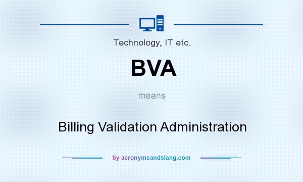 What does BVA mean? It stands for Billing Validation Administration