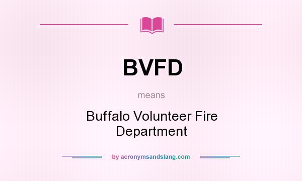 What does BVFD mean? It stands for Buffalo Volunteer Fire Department