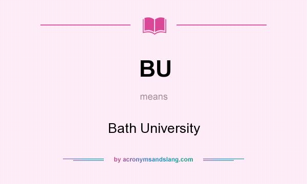 What does BU mean? It stands for Bath University