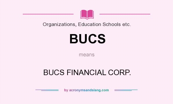 What does BUCS mean? It stands for BUCS FINANCIAL CORP.