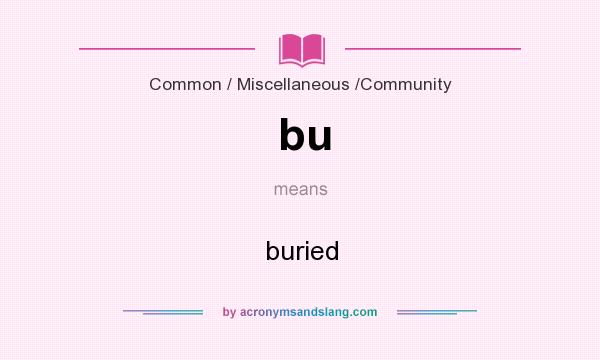 What does bu mean? It stands for buried