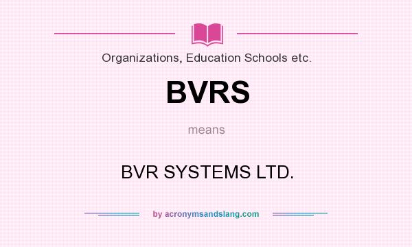 What does BVRS mean? It stands for BVR SYSTEMS LTD.