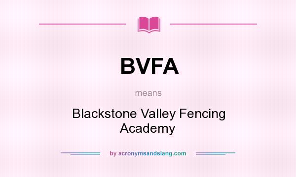 What does BVFA mean? It stands for Blackstone Valley Fencing Academy