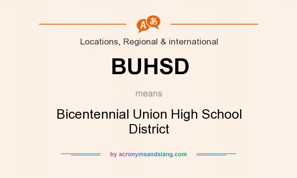 What does BUHSD mean? It stands for Bicentennial Union High School District