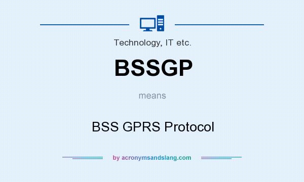 What does BSSGP mean? It stands for BSS GPRS Protocol