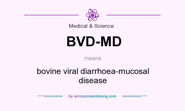 What does BVD-MD mean? It stands for bovine viral diarrhoea-mucosal disease