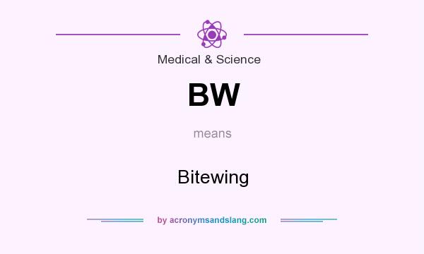 What does BW mean? It stands for Bitewing
